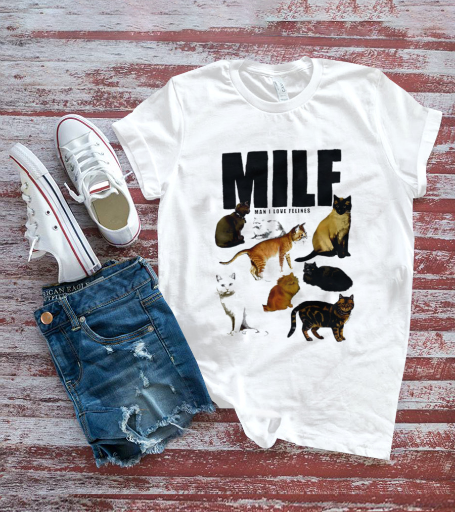 MILF Man I Love Felines Cat Lover Collection T-Shirt