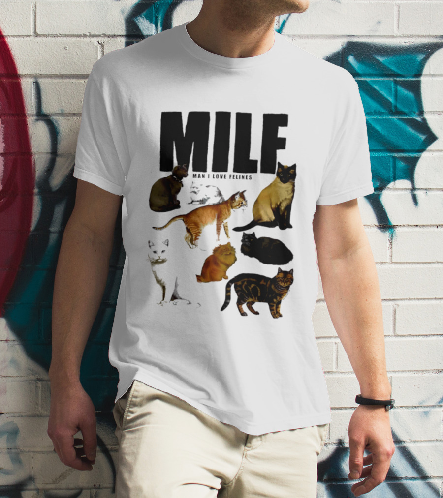 MILF Man I Love Felines Cat Lover Collection T-Shirt