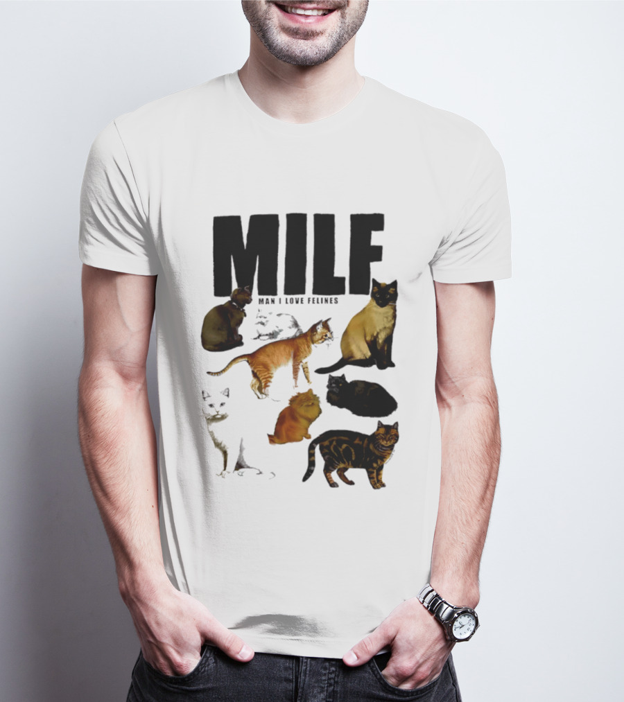 MILF Man I Love Felines Cat Lover Collection T-Shirt