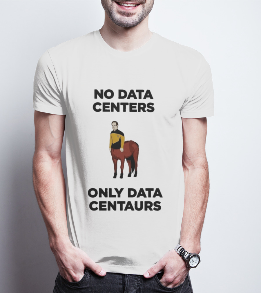 Star Trek The Next Generation Data Centers Only Data Centaurs Humor T-Shirt