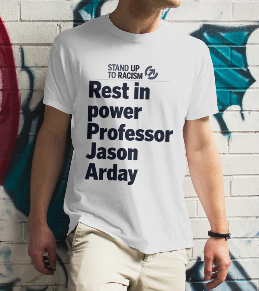 Stand Up To Racism Rest In Power Professor Jason Arday T-Shirt