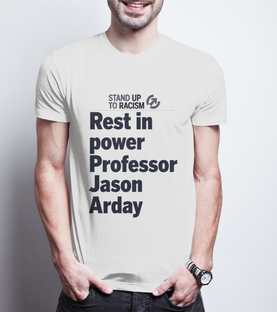 Stand Up To Racism Rest In Power Professor Jason Arday T-Shirt
