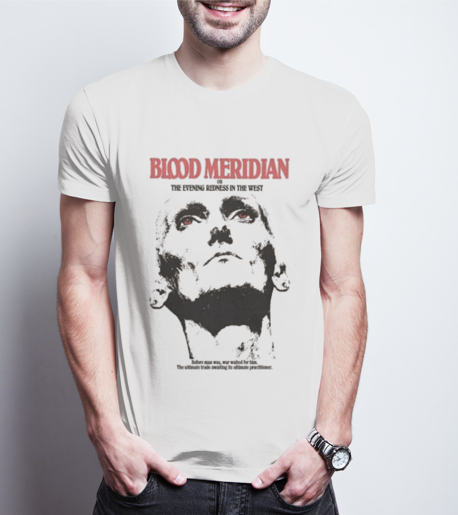 Blood Meridian Graphic Portrait Text The Evening Redness In The West Book T-Shirt