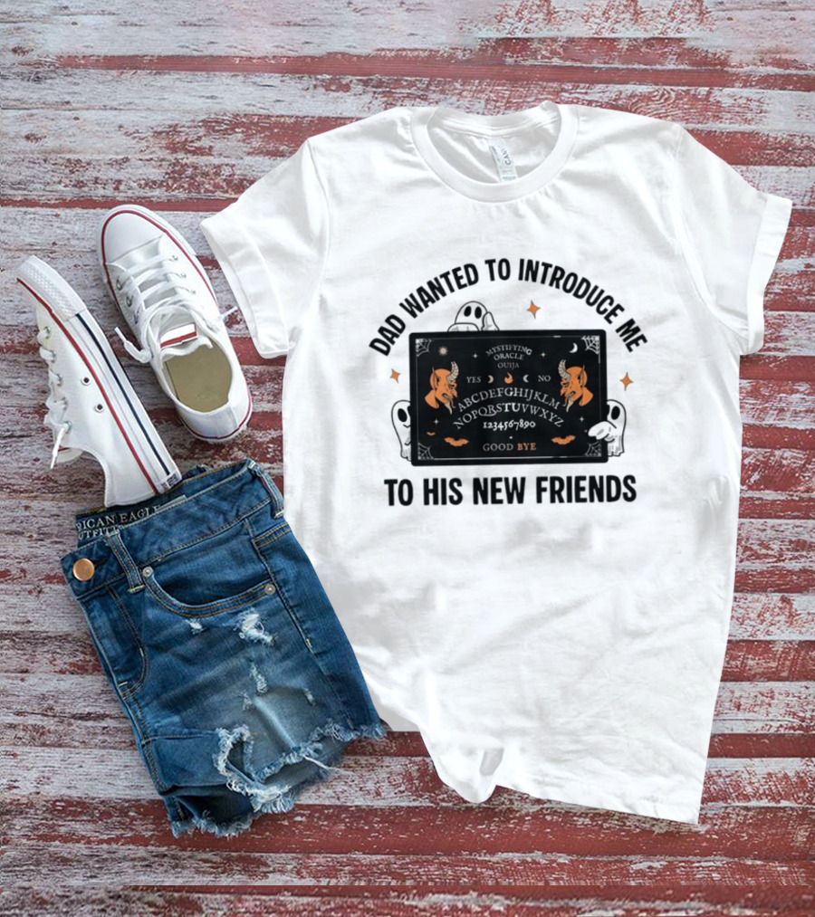 Dad Wanted To Introduce Me To His New Friends Ghost Halloween Devil Horns Bye Moon Bats Skeletal Spooky T-Shirt