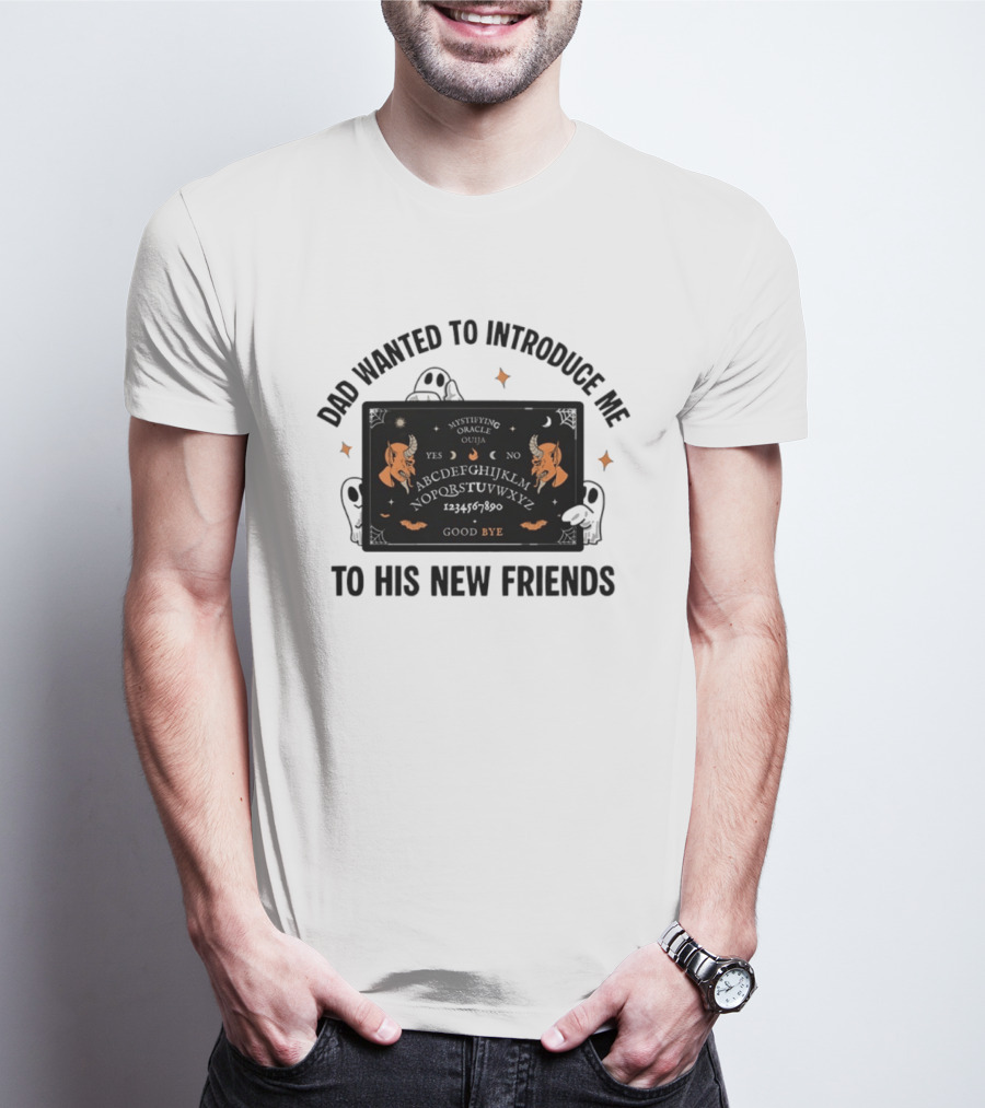 Dad Wanted To Introduce Me To His New Friends Ghost Halloween Devil Horns Bye Moon Bats Skeletal Spooky T-Shirt
