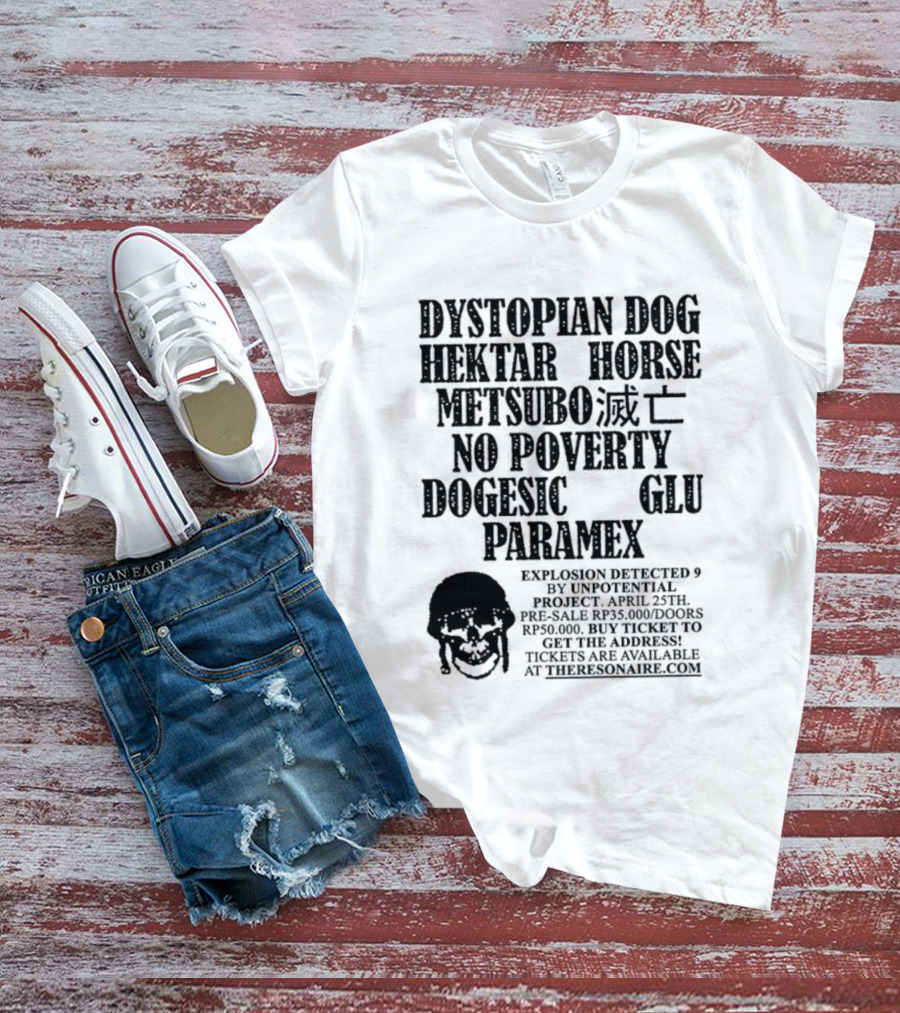 Dystopian Dog Hektar Horse Metsubo No Poverty Dogesic Glu Paramex Explosion Detected T-Shirt