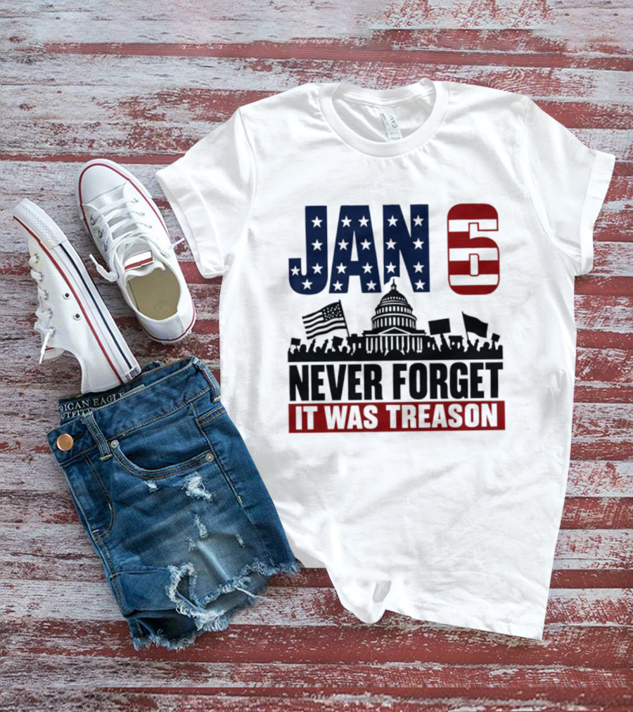 Jan 6 Never Forget It Was Treason Capitol Protest American Flag T-Shirt