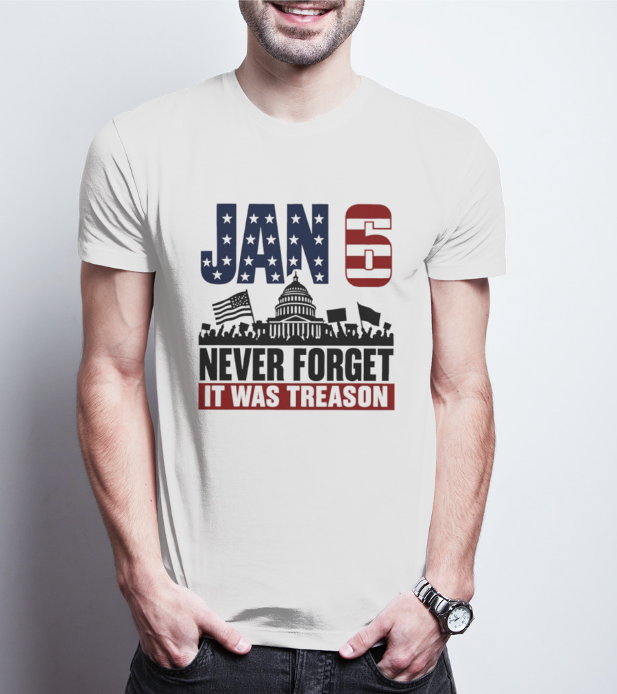 Jan 6 Never Forget It Was Treason Capitol Protest American Flag T-Shirt