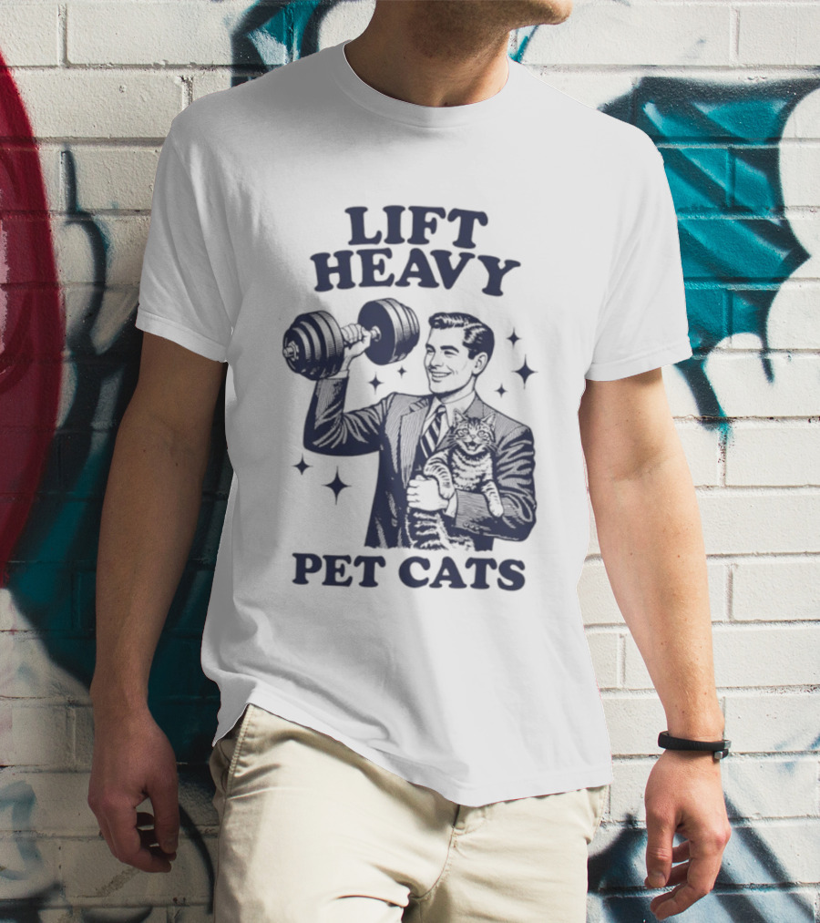 Lift Heavy Pet Cats Gym Humor Cat Lover T-Shirt