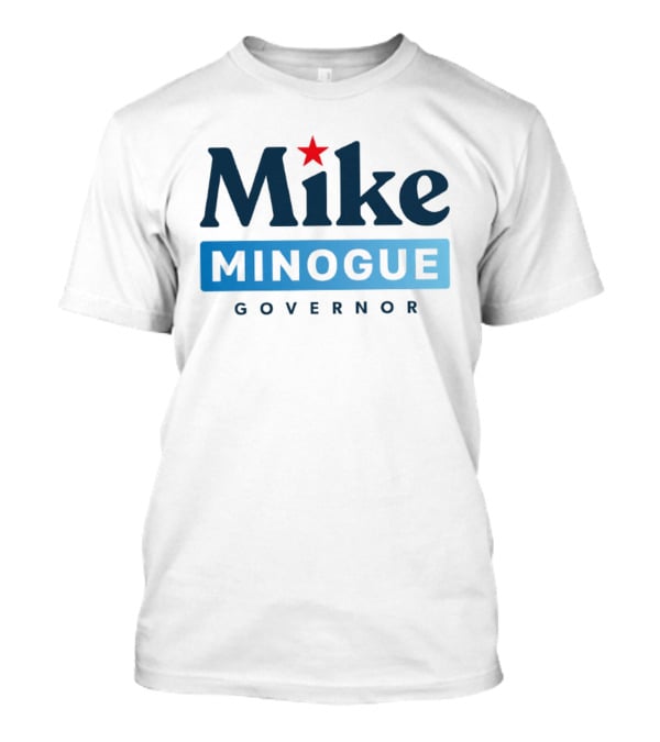 Mike Minogue Governor 2026 Campaign Red Star Political Election T-Shirt