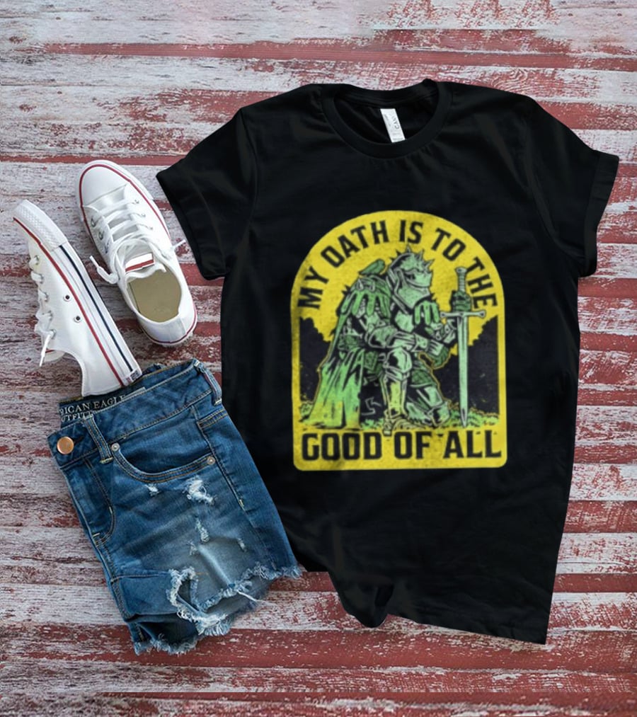 My Oath Is To The Good Of All Knight Armor Sword Kneeling T-Shirt