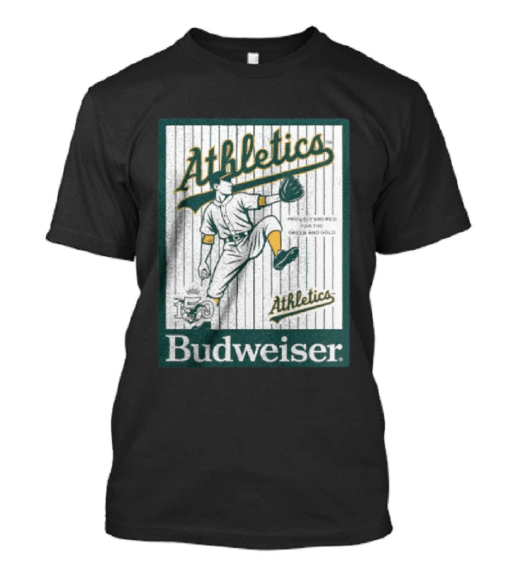 Athletics Budweiser 150th Anniversary Proudly Brewed For The Green And Gold T-Shirt