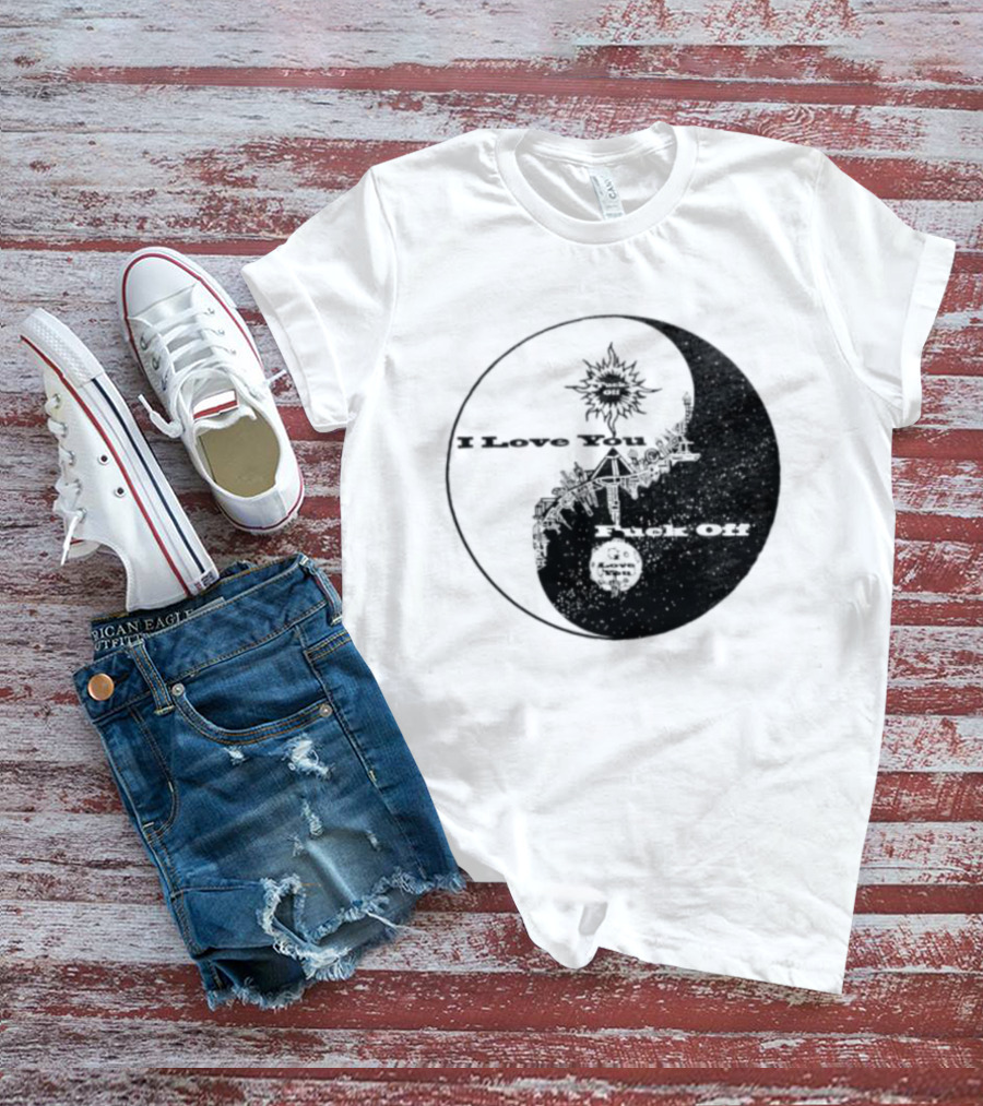 I Love You Fck Off Yin Yang Sun And Moon T-Shirt