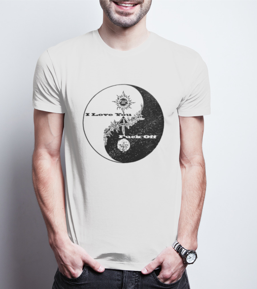 I Love You Fck Off Yin Yang Sun And Moon T-Shirt