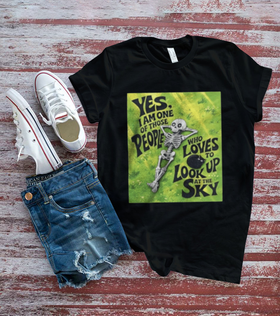 Yes I Am One Of Those People Who Loves To Look Up At The Sky Skeleton Relaxing T-Shirt