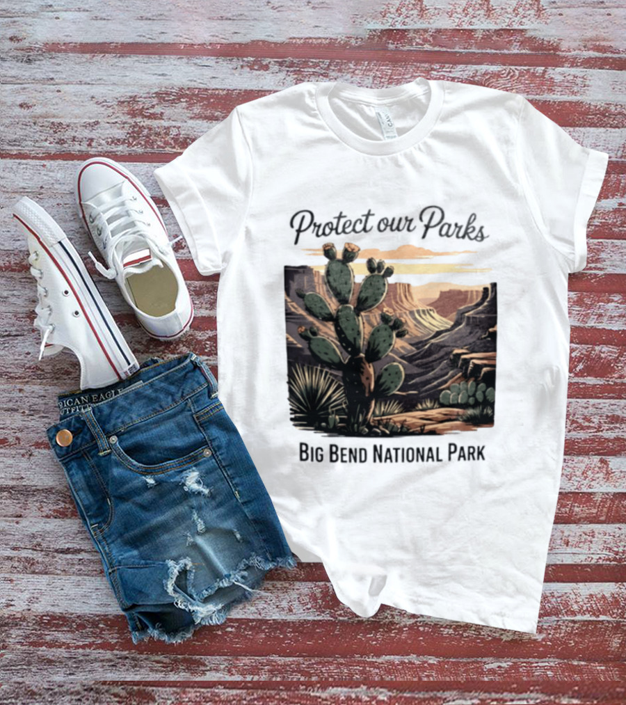 Protect Our Parks Big Bend National Park Cactus Desert Landscape Scene T-Shirt