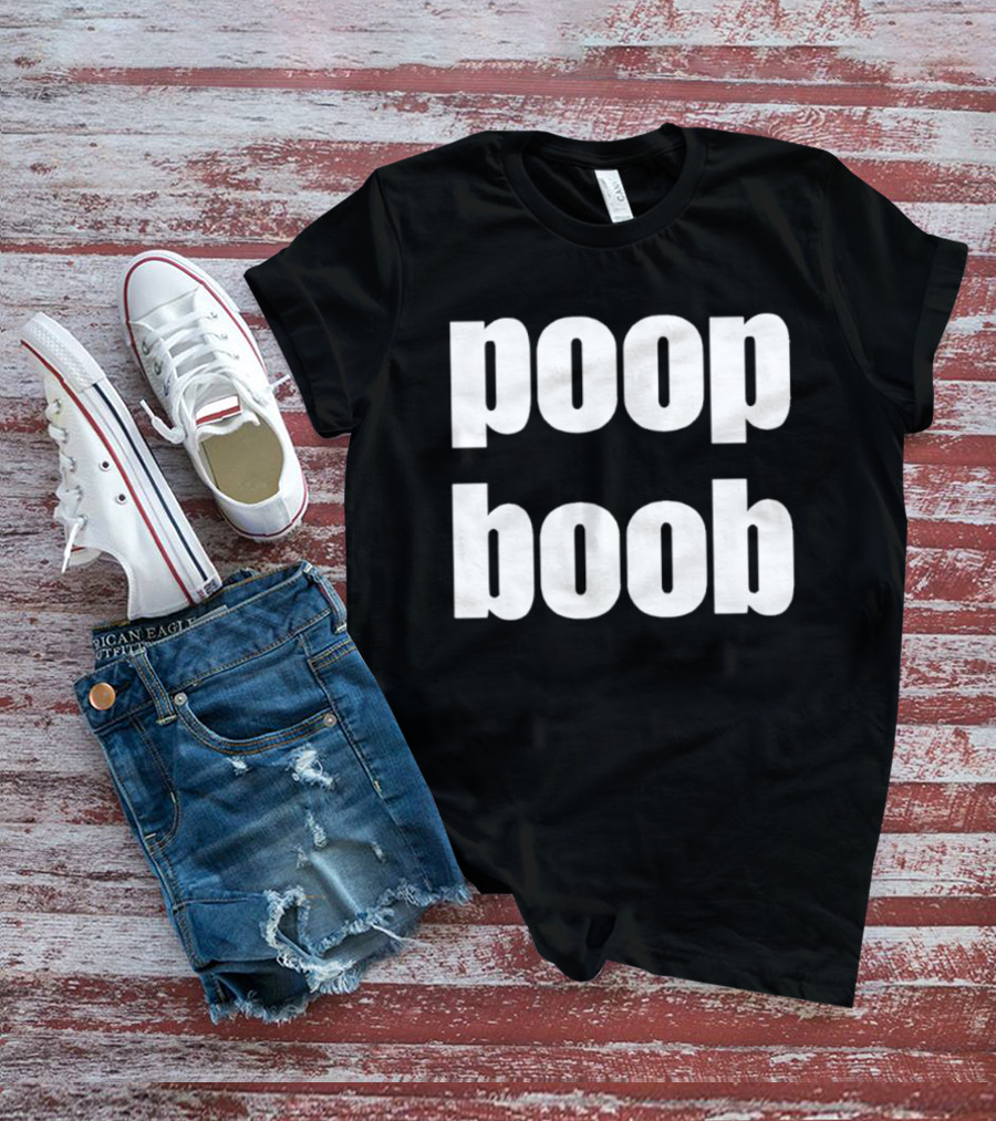 Poop Boob Bold White Text Playful Humor T-Shirt