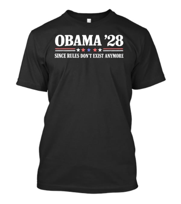 Obama '28 Since Rules Don't Exist Anymore Red White Blue Stars T-Shirt