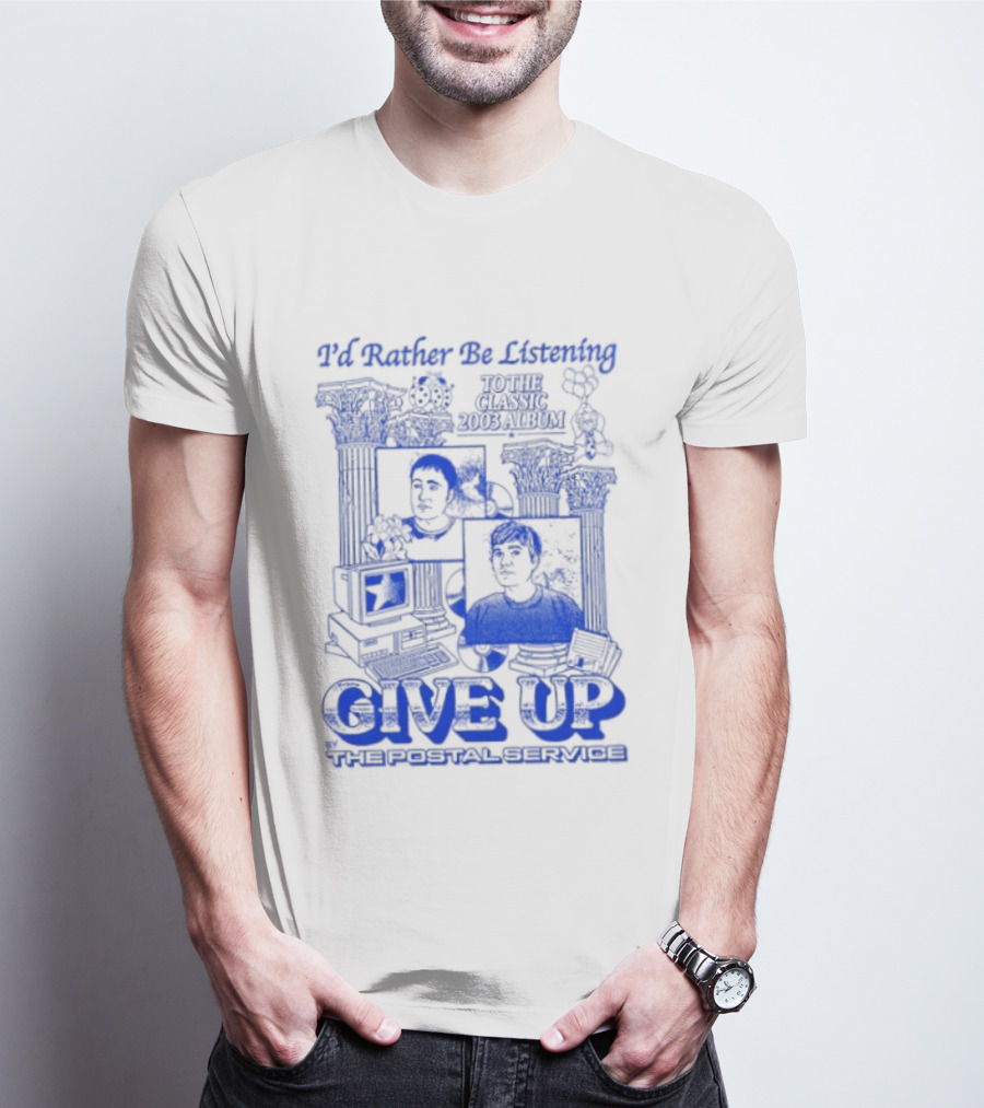 I'd Rather Be Listening To The Classic 2003 Album Give Up By The Postal Service T-Shirt