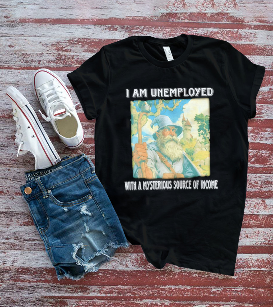 I Am Unemployed Mysterious Source Of Income Medieval Wizard And Castle T-Shirt
