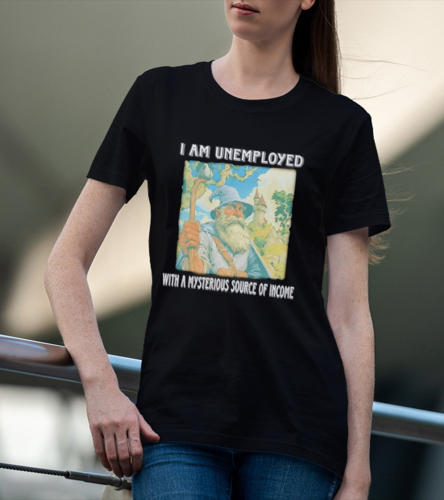 I Am Unemployed Mysterious Source Of Income Medieval Wizard And Castle T-Shirt