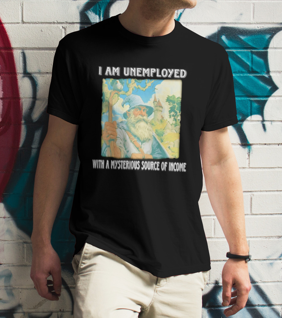 I Am Unemployed Mysterious Source Of Income Medieval Wizard And Castle T-Shirt