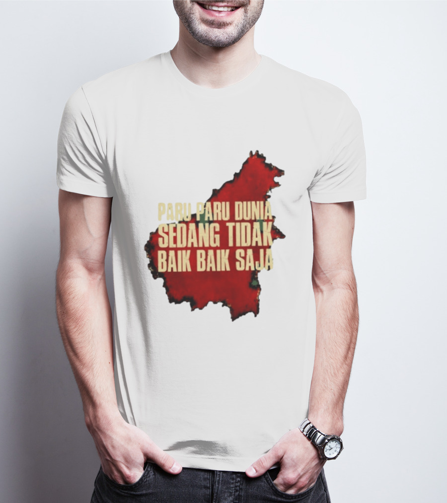 Paru Paru Dunia Sedang Tidak Baik Baik Saja Save The Planet Conservation Message T-Shirt
