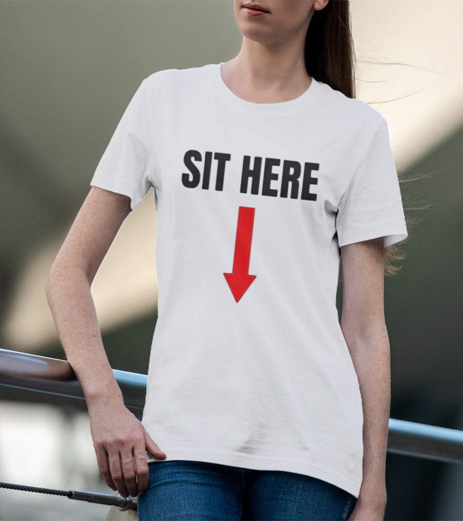 SIT HERE Red Arrow Seating Instructional Sign T-Shirt