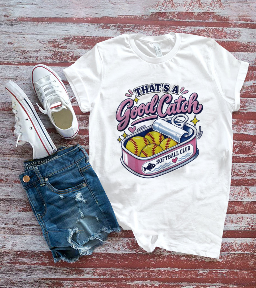 That's A Good Catch Softball Club Creative Baseball T-Shirt