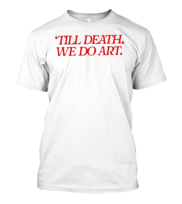 Till Death We Do T-Shirt