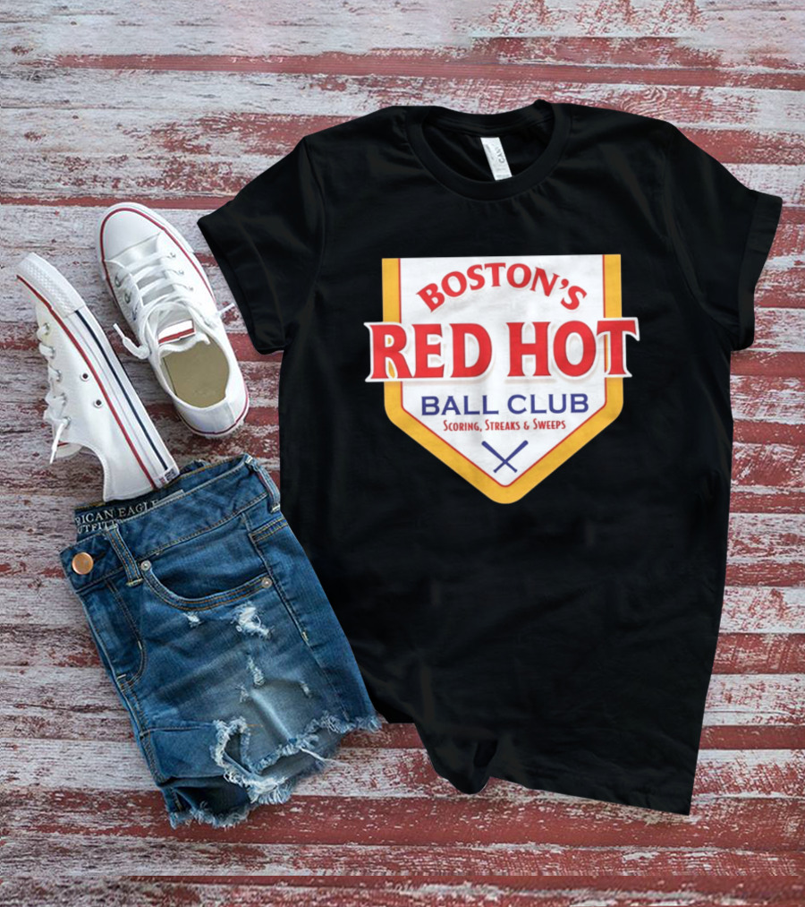 Boston's Red Hot Ball Club Scoring Streaks And Sweeps T-Shirt