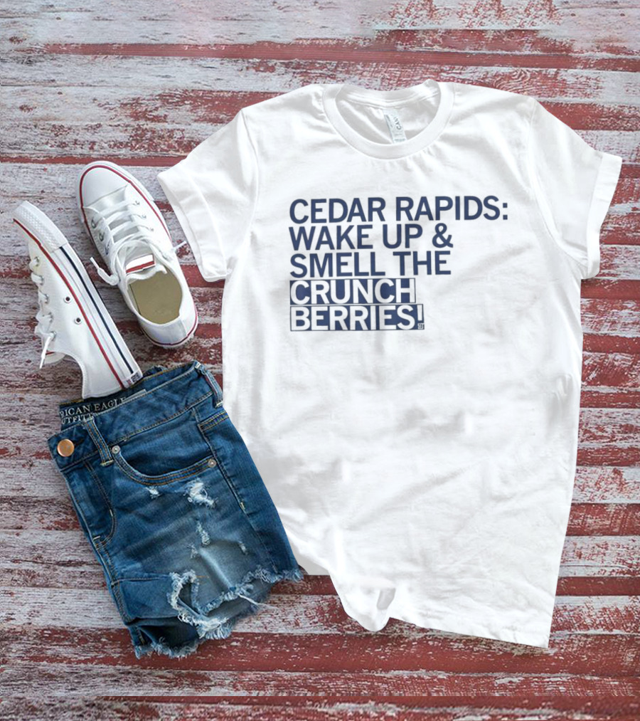 Cedar Rapids Wake Up And Smell The Crunch Berries T-Shirt