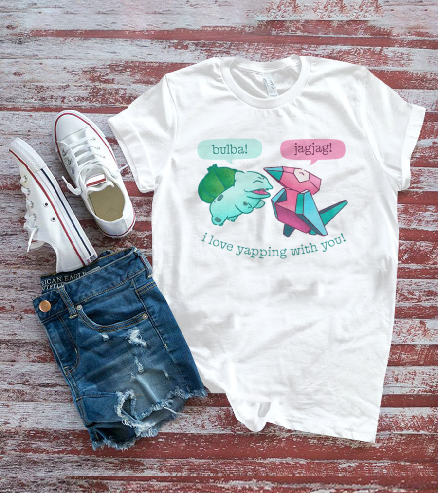 Bulba Jagjag I Love Yapping With You Bulbasaur And Porygon Conversation T-Shirt