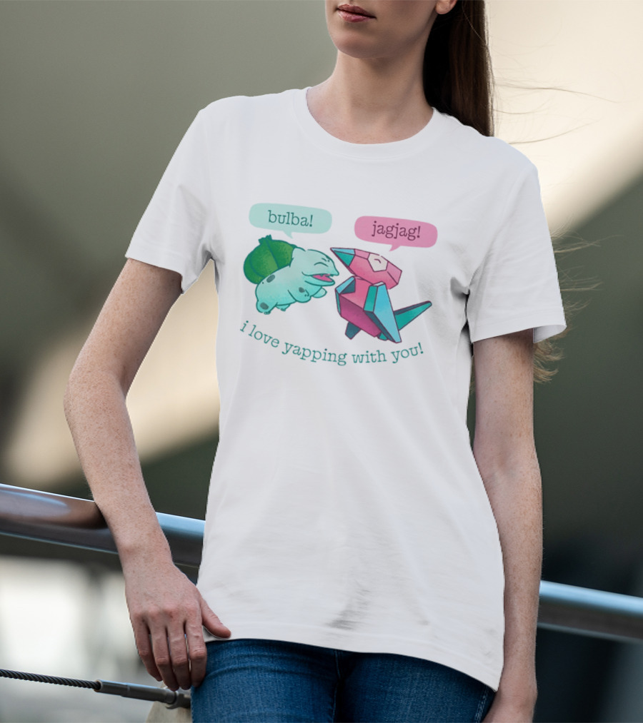 Bulba Jagjag I Love Yapping With You Bulbasaur And Porygon Conversation T-Shirt