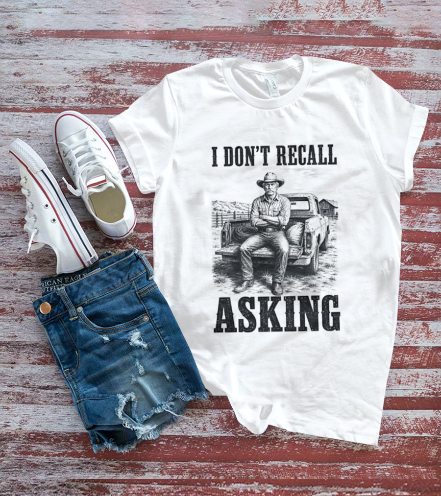 I Don't Recall Asking Cowboy Sarcastic Western T-Shirt
