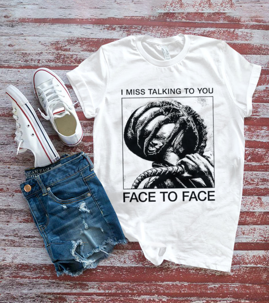 I Miss Talking To You Face To Face Alien T-Shirt