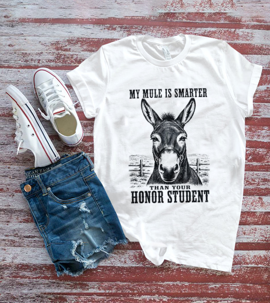 My Mule Is Smarter Than Your Honor Student Donkey T-Shirt