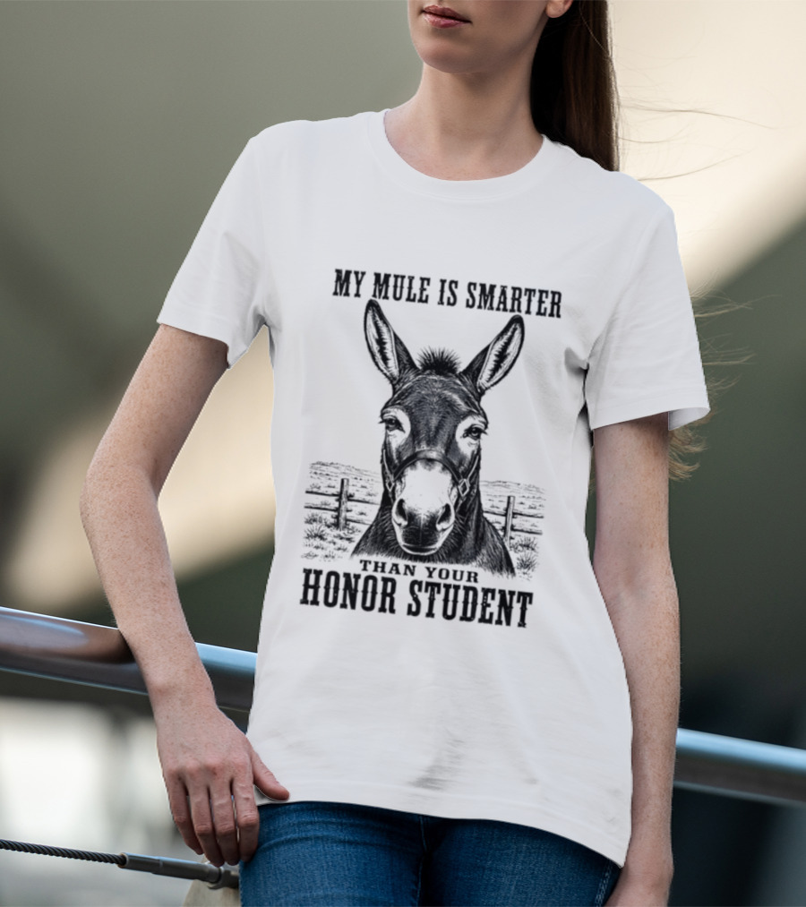 My Mule Is Smarter Than Your Honor Student Donkey T-Shirt