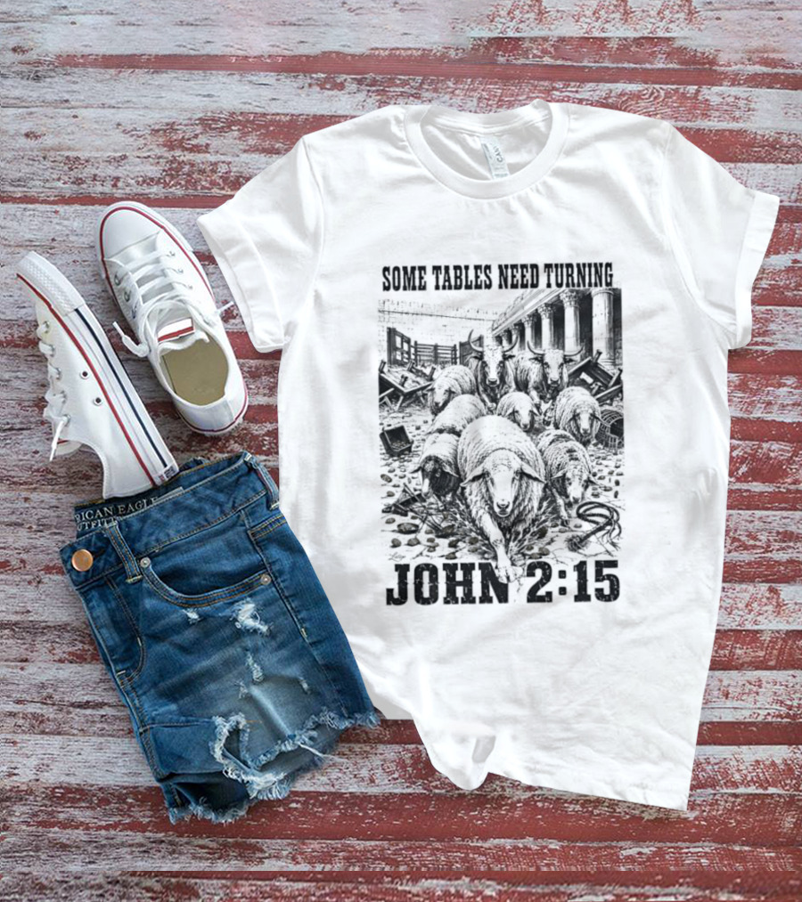 Some Tables Need Turning John 2:15 Biblical Verse Sheep T-Shirt