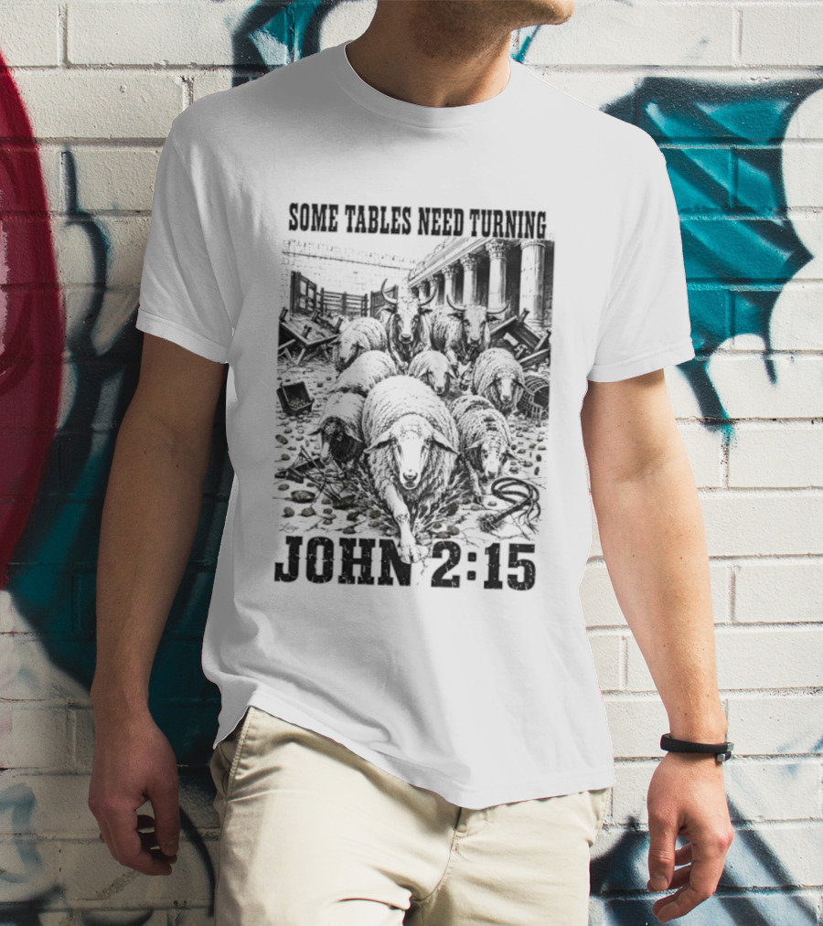 Some Tables Need Turning John 2:15 Biblical Verse Sheep T-Shirt