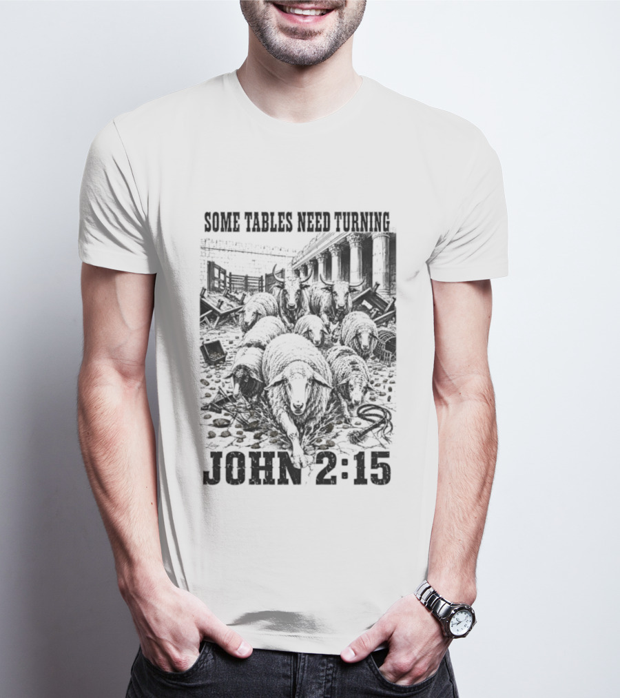 Some Tables Need Turning John 2:15 Biblical Verse Sheep T-Shirt