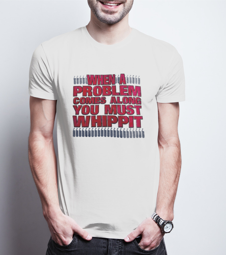 When A Problem Comes Along You Must Whippet Nitrous Oxide T-Shirt