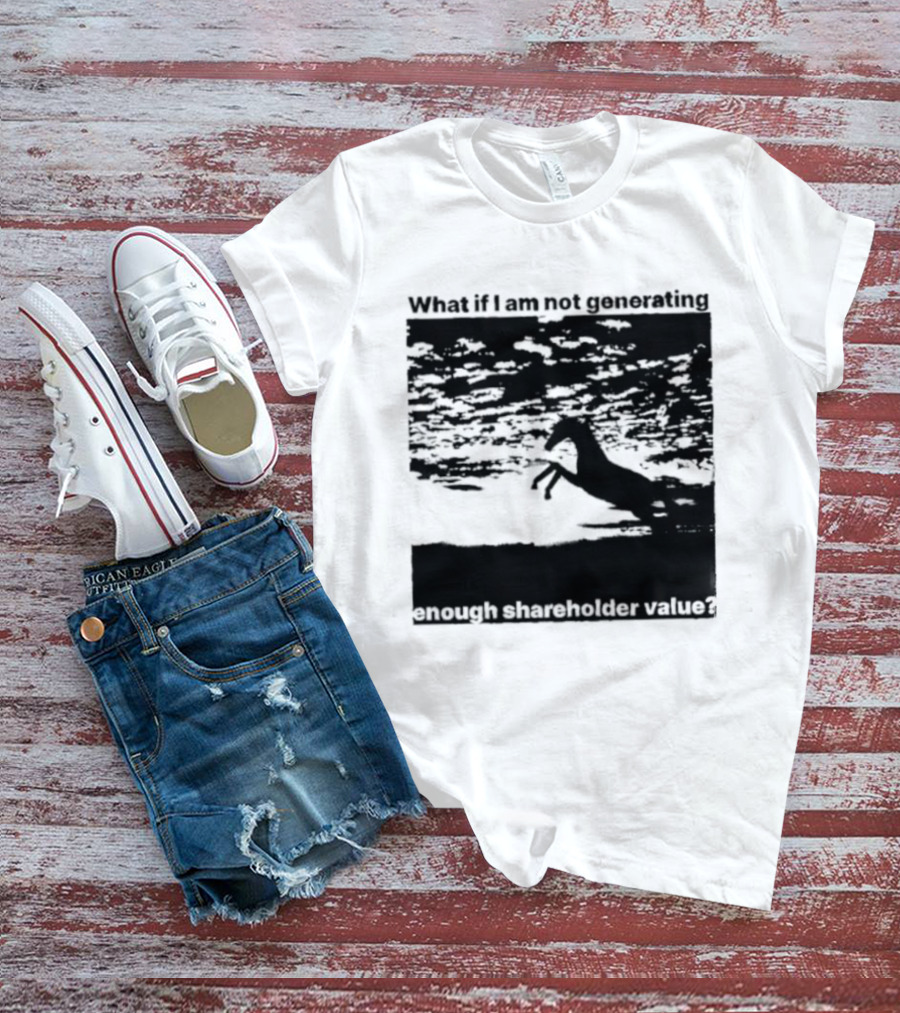 What If I Am Not Generating Enough Shareholder Value Deer Sunset Scene T-Shirt