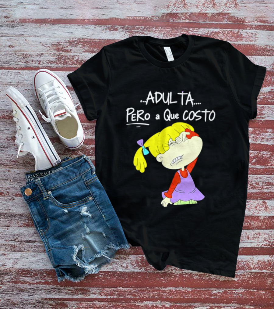 Adulta Pero A Que Costo Rugrats Angelica Pickles Retro Cartoon Nostalgia T-Shirt