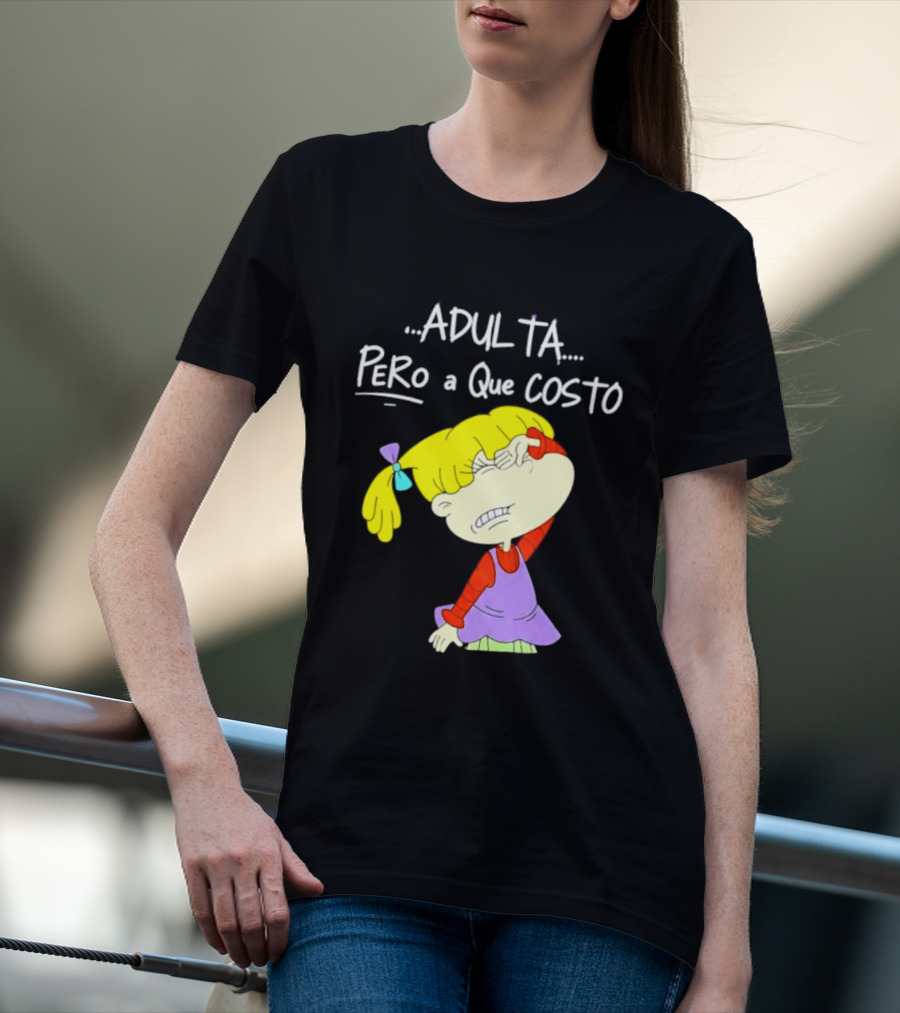 Adulta Pero A Que Costo Rugrats Angelica Pickles Retro Cartoon Nostalgia T-Shirt