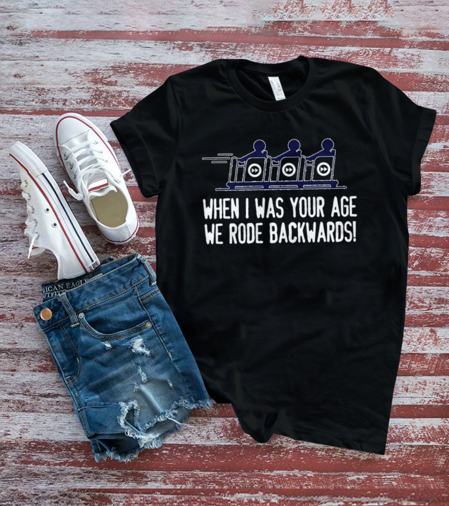 When I Was Your Age We Rode Backwards Retro Roller Nostalgia T-Shirt