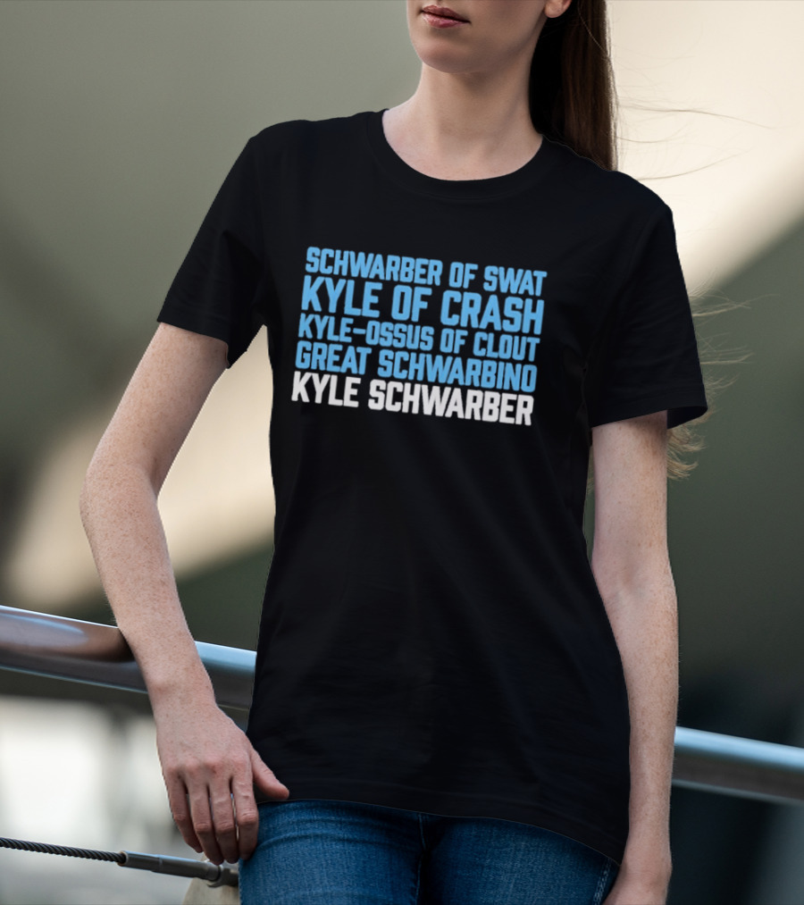 Schwarber Of Swat Kyle Of Crash Kyle Osos Of Clout Great Schwarbino Kyle Schwarber T-Shirt