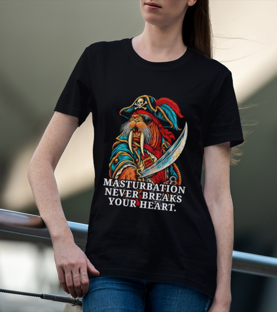 Masturbation Never Breaks Your Heart Pirate Seal With Sword T-Shirt