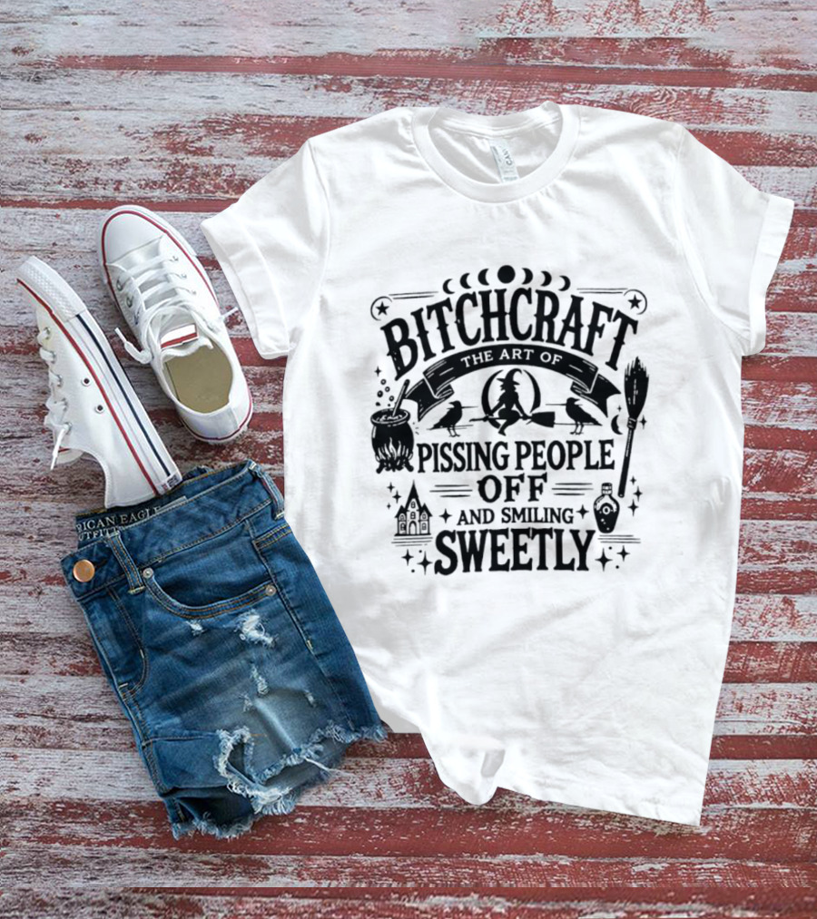 Bitchcraft The Art Of Pissing People Off And Smiling Sweetly Halloween T-Shirt