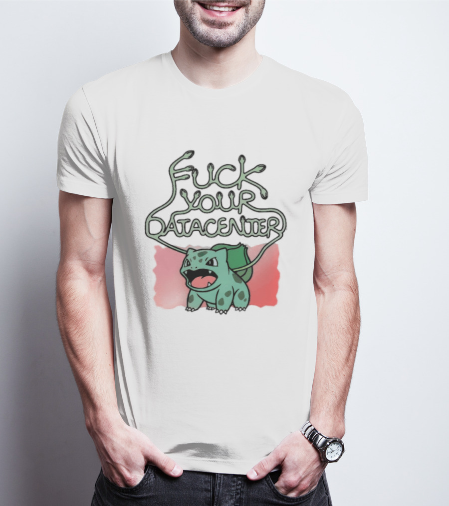 Bulbasaur Fuck Your Datacenter Pokémon Anime T-Shirt